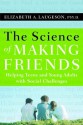 The Science of Making Friends: Helping Socially Challenged Teens and Young Adults - Elizabeth Laugeson, John Elder Robison