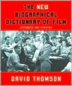 The New Biographical Dictionary of Film the New Biographical Dictionary of Film - David Thomson