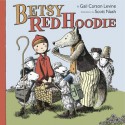 Betsy Red Hoodie - Gail Carson Levine, Scott Nash