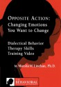 Opposite Action: Changing Emotions You Want to Change - Marsha M. Linehan