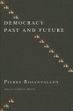 Democracy Past and Future - Pierre Rosanvallon, Samuel Moyn