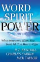 Word Spirit Power: What Happens When You Seek All God Has to Offer - R.T. Kendall, Charles Carrin, Jack Taylor