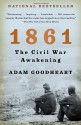 1861: The Civil War Awakening - Adam Goodheart