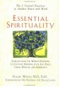 Essential Spirituality: The 7 Central Practices to Awaken Heart and Mind - Roger N. Walsh