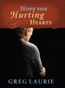 Hope for Hurting Hearts - Greg Laurie