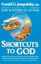 Shortcuts to God: Finding Peace Quickly Through Practical Spirituality - Gerald G. Jampolsky