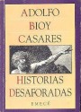 Historias desaforadas - Adolfo Bioy Casares