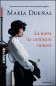 La notte ha cambiato rumore - María Dueñas, Federica Niola