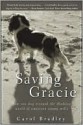 Saving Gracie: How One Dog Escaped the Shadowy World of American Puppy Mills - Carol Bradley