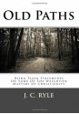 Old Paths: Being Plain Statements On Some Of The Weightier Matters Of Christianity - J.C. Ryle