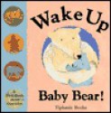 Wake Up Baby Bear!: A First Book About Opposites - Tiphanie Beeke