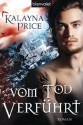 Vom Tod verführt: Roman (German Edition) - Kalayna Price, Lothar Woicke