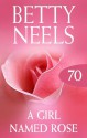 Mills & Boon : A Girl Named Rose (betty Neels Collection) - Betty Neels