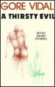 A Thirsty Evil: Seven Short Stories - Gore Vidal