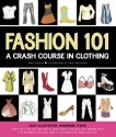 Fashion 101: A Crash Course in Clothing - Erika Stalder