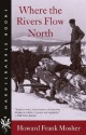 Where the Rivers Flow North (Hardscrabble Books-Fiction of New England) - Howard Frank Mosher