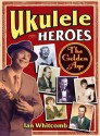 Ukulele Heroes: The Golden Age - Ian Whitcomb, Ronny S Schiff