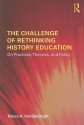 The Challenge of Rethinking History Education: On Practices, Theories, and Policy - Bruce A. VanSledright