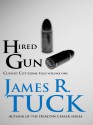 HIRED GUN (Culvert City Crime Files) - James R. Tuck