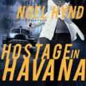 Hostage in Havana - Noel Hynd, Dick Hill