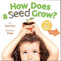 How Does a Seed Grow?: A Book with Foldout Pages - Sue Kim, Tilde