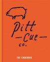 Pitt Cue Co. the Cookbook - Tom Adams, Jamie Berger, Simon Anderson, Richard H. Turner