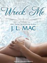 Wreck Me - J.L. Mac, Veronica Meunch