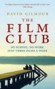 The Film Club: No School. No Work ... Just Three Films a Week - David Gilmour