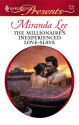 The Millionaire's Inexperienced Love-Slave - Miranda Lee