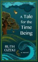 A Tale for the Time Being - Ruth Ozeki