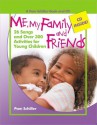 Me, My Family, and Friends: 26 Songs and Over 300 Activities for Young Children (Pam Schiller Theme Series) - Pam Schiller