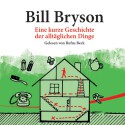 Eine kurze Geschichte der alltäglichen Dinge - Bill Bryson