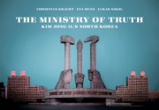 The Ministry of Truth: Kim Jong-Il's North Korea - Christian Kracht, Eva Munz, Lukas Nikol