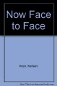 Now Face to Face - Karleen Koen