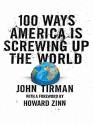 100 Ways America Is Screwing Up the World (eBook) - John Tirman