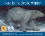 Here Is the Arctic Winter - Madeleine Dunphy, Alan James Robinson