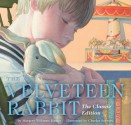 The Velveteen Rabbit: Or How Toys Become Real - Margery Williams, Charles Santore