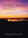 This Too Shall Pass - Edward Vaughn