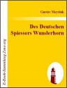 Des Deutschen Spiessers Wunderhorn - Gustav Meyrink