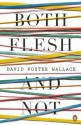 Both Flesh and Not: Essays - David Foster Wallace