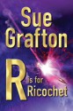 R Is For Ricochet - Sue Grafton