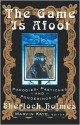 The Game Is Afoot: Parodies, Pastiches and Ponderings of Sherlock Holmes - Marvin Kaye