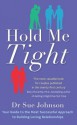 Hold Me Tight: Your Guide to the Most Successful Approach to Building Loving Relationships - Sue Johnson