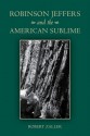 Robinson Jeffers and the American Sublime - Robert Zaller