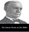 The Classic Works of J.R. Miller - J.R. Miller, First Rate Publishers