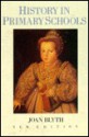 History in Primary Schools: A Practical Approach for Teachers of 5- To 11-Year-Old Children - Joan Blyth