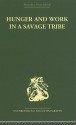 Hunger and Work in a Savage Tribe: A Functional Study of Nutrition Among the Southern Bantu - Audrey I. Richards