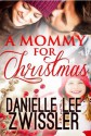 A Mommy for Christmas - Danielle Lee Zwissler