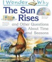 I Wonder Why the Sun Rises: and Other Questions About Time and Seasons (I Wonder Why) - Brenda Walpole