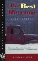 The Best Revenge: Short Stories - Rebecca Rule